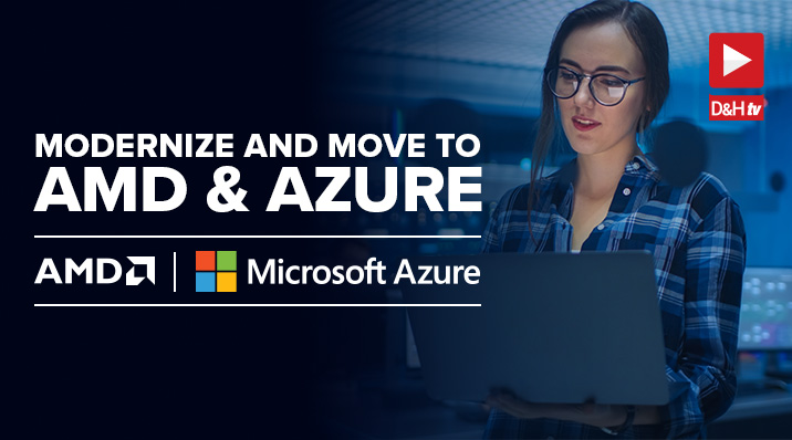 Thumbnail image of D&H TV Episode: Modernize & Move to AMD Azure